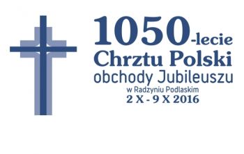 Świętowanie w Radzyniu Podlaskim 1050 Rocznicy Chrztu Polski